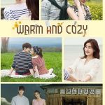Warm and Cozy ( K Drama )