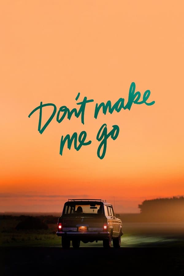 Don’t Make Me Go (2022) | Download Hollywood Movie