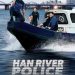 Han River Police  ( Korean Drama )