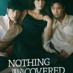 Nothing Uncovered ( K Drama )