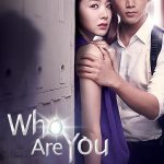 Who Are You ( K Drama )