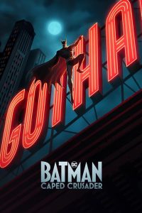 Batman: Caped Crusader S01 (Complete) | TV Series