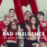 Bad Influence: The Dark Side of Kidfluencing ( TV Series )