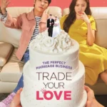 Trade Your Love (Korean Movie)