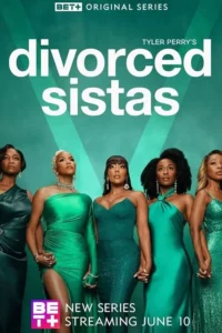Tyler Perry’s Divorced Sistas S01 (Complete) | TV Series