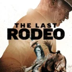 The Last Rodeo (Hollywood Movie)