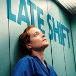 Late Shift (Foreign Movie)