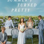 The Summer I Turned Pretty ( TV Series )