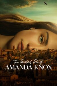 The Twisted Tale of Amanda Knox S01 (Episode 8 Added) | TV Series