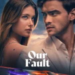 Our Fault (Foreign Movie)