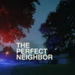 The Perfect Neighbor (Documentary Movie)