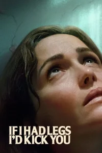 If I Had Legs I’d Kick You (2025) | Download Hollywood Movie